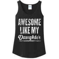 Awesome Like My Daughter Funny Fathers Day From Daughter Ladies Essential Tank