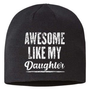 Awesome Like My Daughter Funny Fathers Day From Daughter Sustainable Beanie