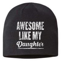 Awesome Like My Daughter Funny Fathers Day From Daughter Sustainable Beanie