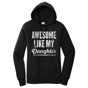 Awesome Like My Daughter Funny Fathers Day From Daughter Women's Pullover Hoodie