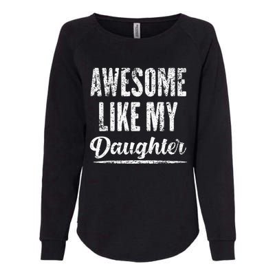 Awesome Like My Daughter Funny Fathers Day From Daughter Womens California Wash Sweatshirt