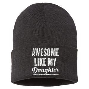 Awesome Like My Daughter Funny Fathers Day From Daughter Sustainable Knit Beanie