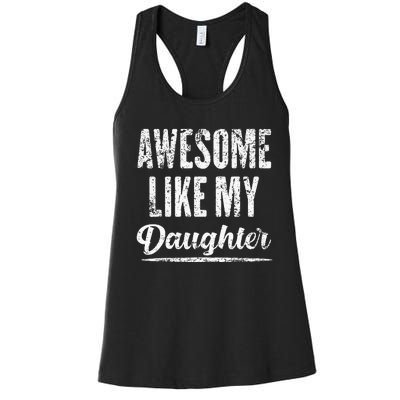 Awesome Like My Daughter Funny Fathers Day From Daughter Women's Racerback Tank