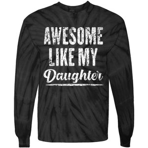 Awesome Like My Daughter Funny Fathers Day From Daughter Tie-Dye Long Sleeve Shirt