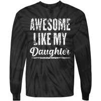 Awesome Like My Daughter Funny Fathers Day From Daughter Tie-Dye Long Sleeve Shirt