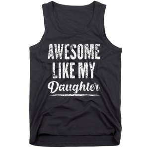 Awesome Like My Daughter Funny Fathers Day From Daughter Tank Top