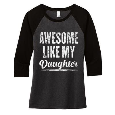 Awesome Like My Daughter Funny Fathers Day From Daughter Women's Tri-Blend 3/4-Sleeve Raglan Shirt