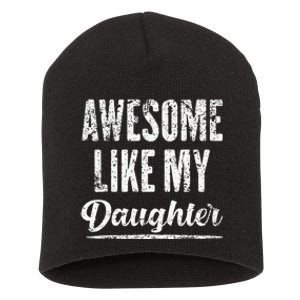 Awesome Like My Daughter Funny Fathers Day From Daughter Short Acrylic Beanie