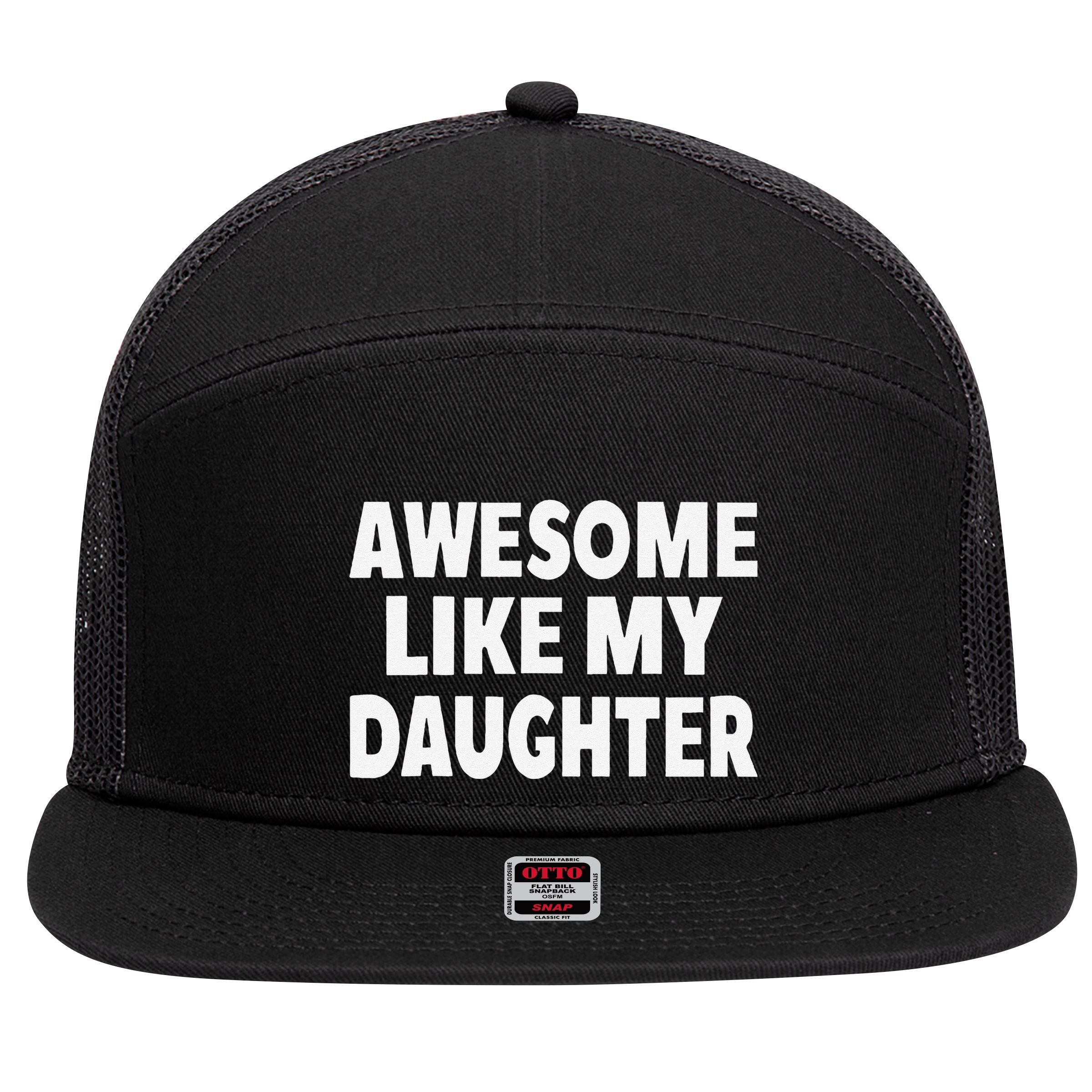 Awesome Like My Daughter Gifts Man Funny Fathers Day Dad 7 Panel Mesh Trucker Snapback Hat