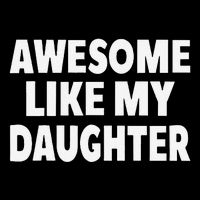 Awesome Like My Daughter Gifts Man Funny Fathers Day Dad Flat Bill Trucker Hat