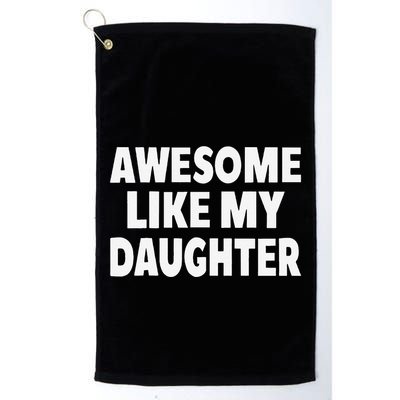 Awesome Like My Daughter Gifts Man Funny Fathers Day Dad Golf Towel