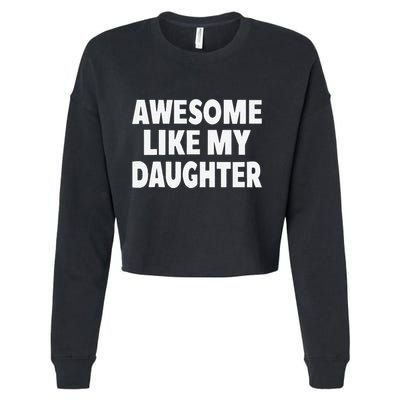 Awesome Like My Daughter Gifts Man Funny Fathers Day Dad Cropped Pullover Crew