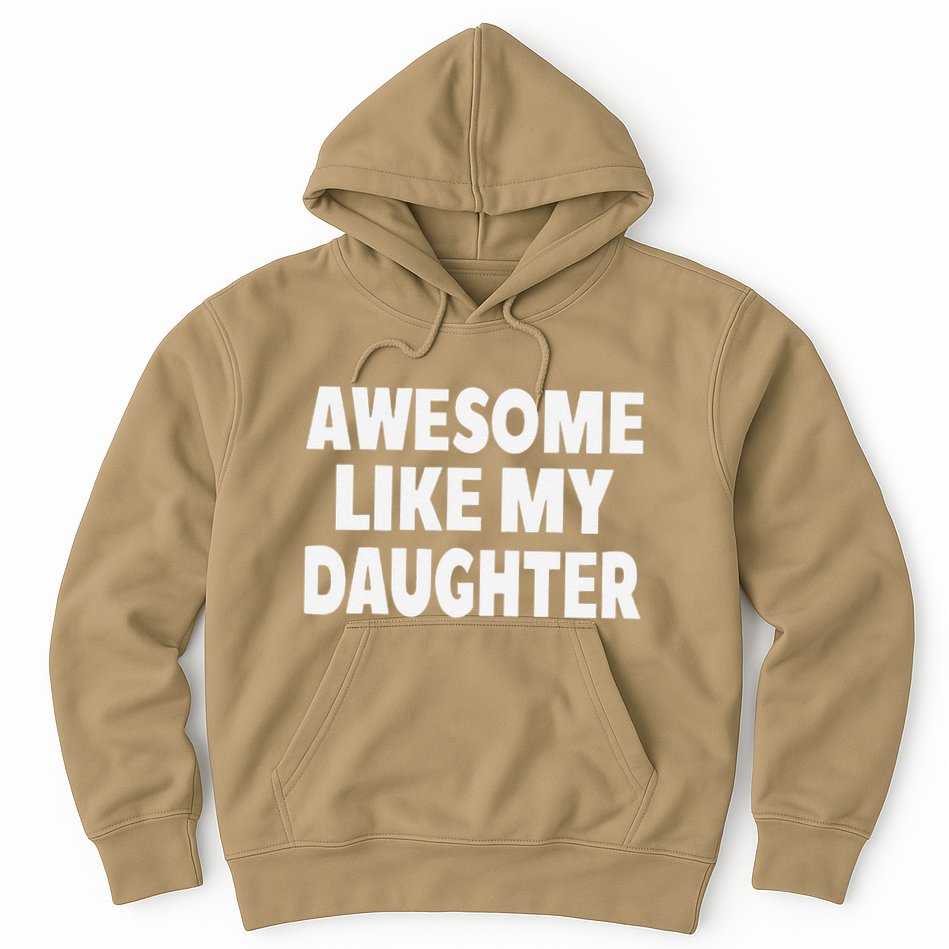 Awesome Like My Daughter Gifts Man Funny Fathers Day Dad Hoodie