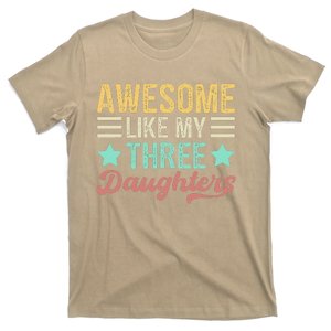 Awesome Like My Three Daughters Funny FatherS Day T-Shirt