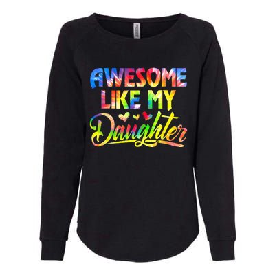 Awesome Like My Daughter Funny Gift Fathers Day Dad Womens California Wash Sweatshirt