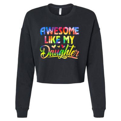 Awesome Like My Daughter Funny Gift Fathers Day Dad Cropped Pullover Crew