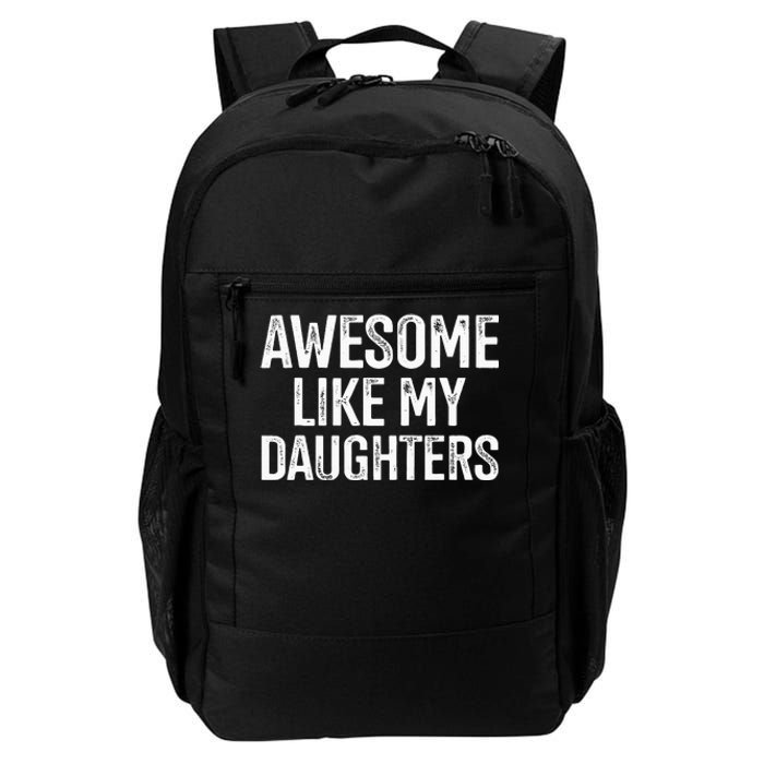 Awesome Like My Daughters For Fathers Day Birthday Christmas Daily Commute Backpack