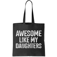 Awesome Like My Daughters For Fathers Day Birthday Christmas Tote Bag