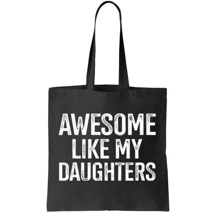 Awesome Like My Daughters For Fathers Day Birthday Christmas Tote Bag