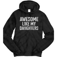 Awesome Like My Daughters For Fathers Day Birthday Christmas Tie Dye Hoodie