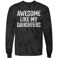 Awesome Like My Daughters For Fathers Day Birthday Christmas Tie-Dye Long Sleeve Shirt