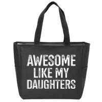 Awesome Like My Daughters For Fathers Day Birthday Christmas Zip Tote Bag