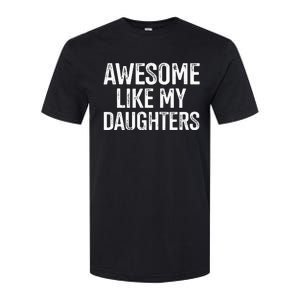 Awesome Like My Daughters For Fathers Day Birthday Christmas Softstyle CVC T-Shirt