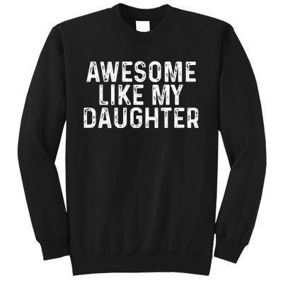 Awesome Like My Daughter Gifts Men Funny Fathers Day Dad Sweatshirt