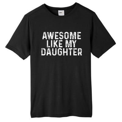 Awesome Like My Daughter Gifts Men Funny Fathers Day Dad Tall Fusion ChromaSoft Performance T-Shirt