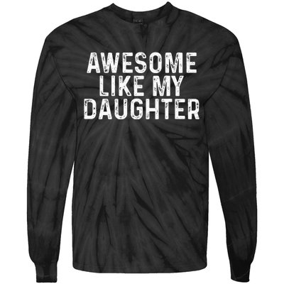 Awesome Like My Daughter Gifts Men Funny Fathers Day Dad Tie-Dye Long Sleeve Shirt