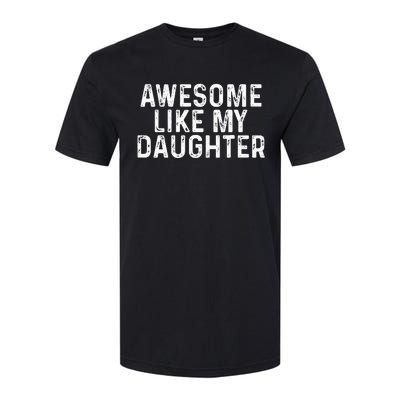 Awesome Like My Daughter Gifts Men Funny Fathers Day Dad Softstyle® CVC T-Shirt