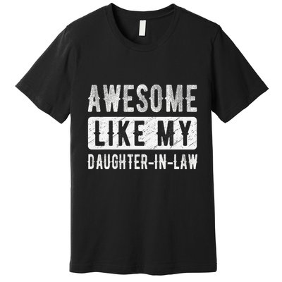 Awesome Like My Daughter In Law Family Lovers. Step Dad Mom Premium T-Shirt