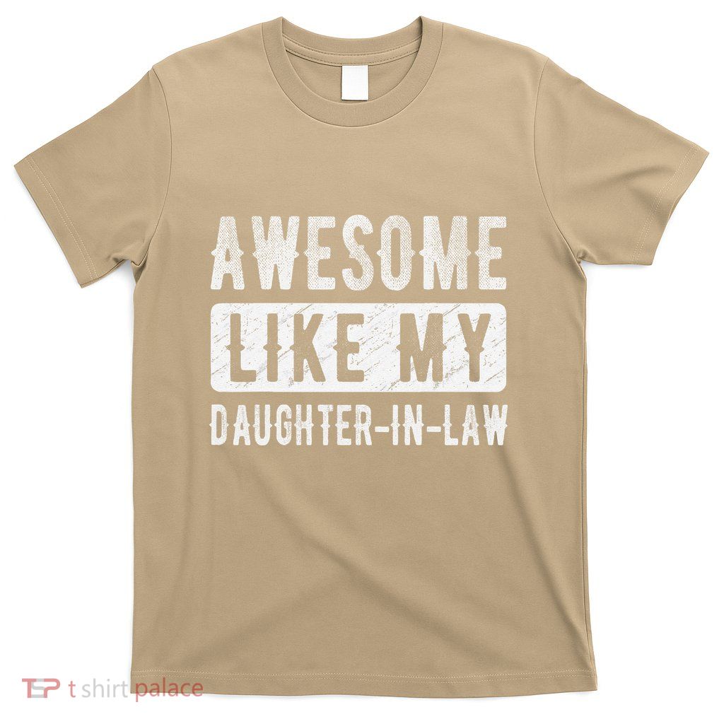Awesome Like My Daughter In Law Family Lovers. Step Dad Mom T-Shirt
