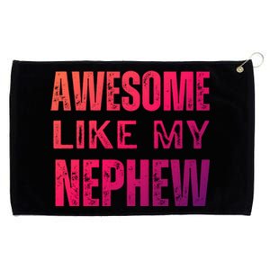 Awesome Like My Nephew Funny Aunt Or Uncle Tee Gift Grommeted Golf Towel