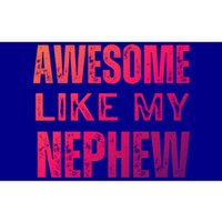 Awesome Like My Nephew Funny Aunt Or Uncle Tee Gift Bumper Sticker