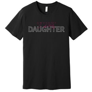 Awesome Like My Daughter Men Funny Fathers Day Dad Premium T-Shirt