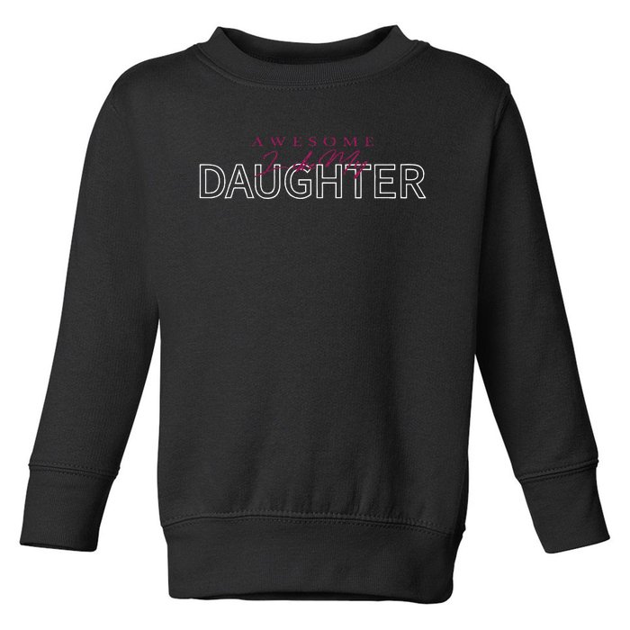 Awesome Like My Daughter Men Funny Fathers Day Dad Toddler Sweatshirt