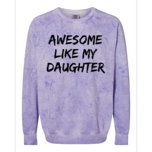 Awesome Like My Daughter Funny FatherS Day Gift Dad Joke Colorblast Crewneck Sweatshirt