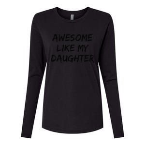 Awesome Like My Daughter Funny FatherS Day Gift Dad Joke Womens Cotton Relaxed Long Sleeve T-Shirt