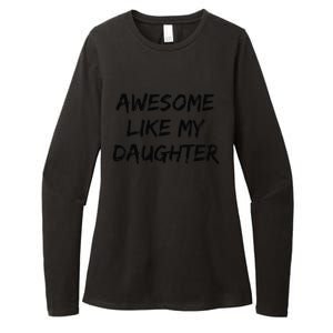 Awesome Like My Daughter Funny FatherS Day Gift Dad Joke Womens CVC Long Sleeve Shirt