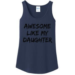 Awesome Like My Daughter Funny FatherS Day Gift Dad Joke Ladies Essential Tank