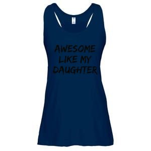 Awesome Like My Daughter Funny FatherS Day Gift Dad Joke Ladies Essential Flowy Tank