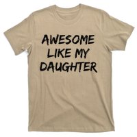 Awesome Like My Daughter Funny FatherS Day Gift Dad Joke T-Shirt