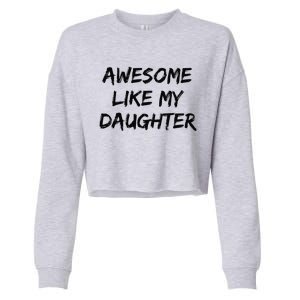 Awesome Like My Daughter Funny FatherS Day Gift Dad Joke Cropped Pullover Crew