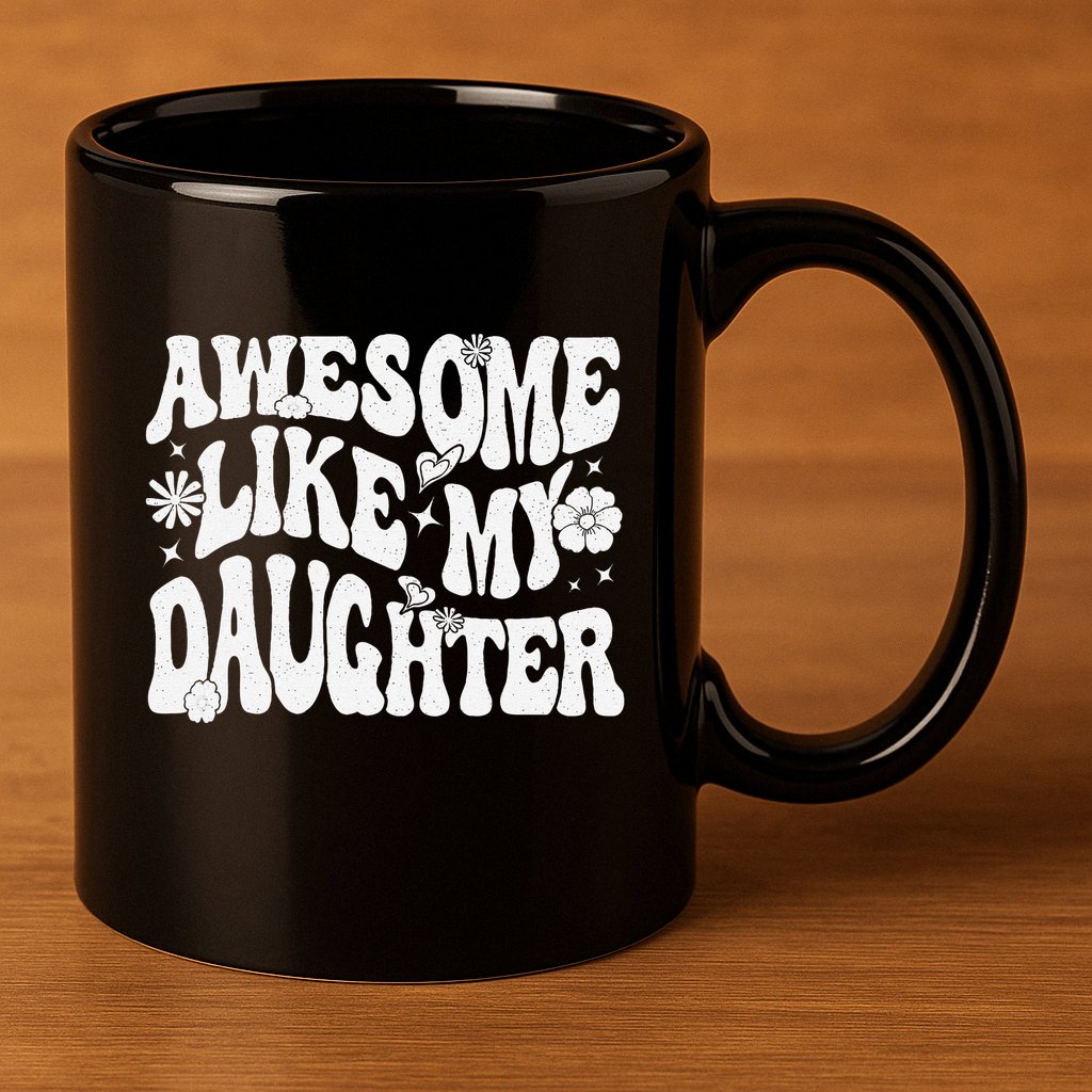Awesome Like My Daughter 11oz C Handle Ceramic Mug