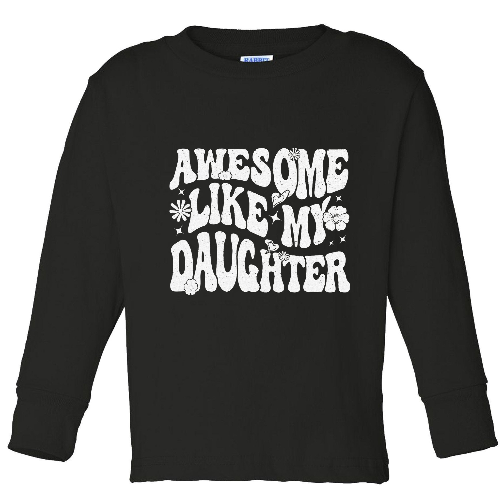 Awesome Like My Daughter Toddler Long Sleeve Shirt