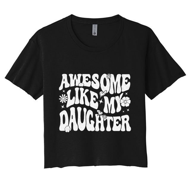 Awesome Like My Daughter Crop Top