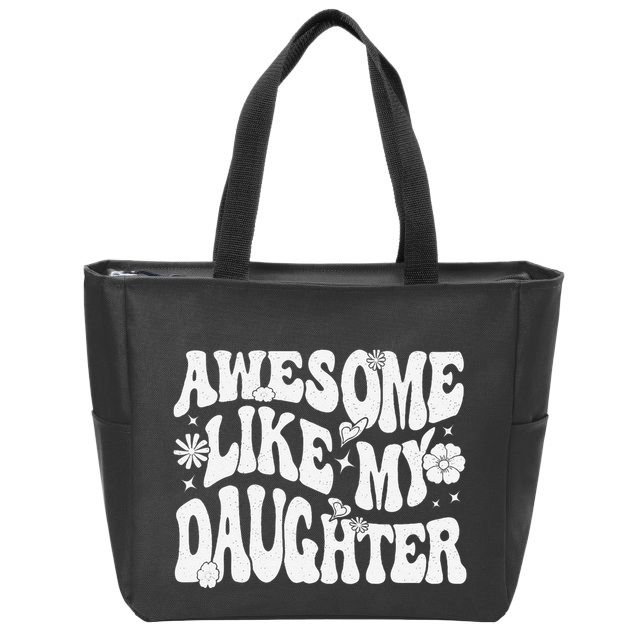 Awesome Like My Daughter Zip Tote Bag