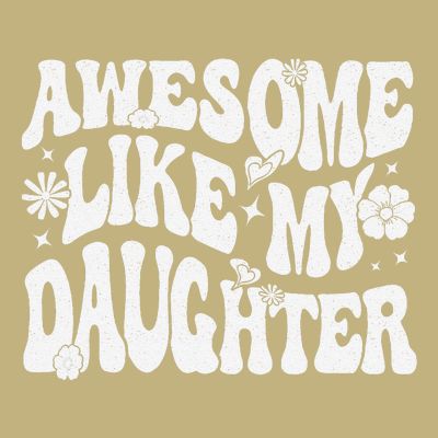 Awesome Like My Daughter T-Shirt