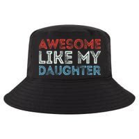 Awesome Like My Daughter Retro Dad Fathers Parents Day Cool Comfort Performance Bucket Hat